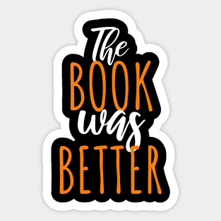 Bookworm the book was better Sticker